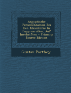 Aegyptische Personennamen Bei Den Klassikern: In Papyrusrollen, Auf Inschriften