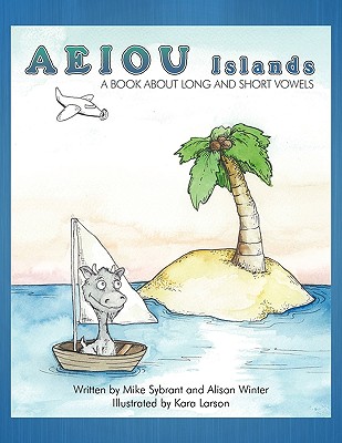 AEIOU Islands: A Book About Long and Short Vowels - Sybrant, Mike, and Winter, Alison