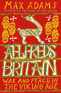 Aelfred's Britain: War and Peace in the Viking Age