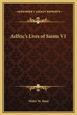 Aelfric's Lives of Saints V1 - Skeat, Walter W, Prof. (Editor)