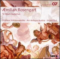 Aemilian Rosengart: Te Deum Laudamus - Ars Antiqua Austria; Carina Aronsson (alto); Davide Fior (alto); Eva Scheider (soprano); Gert Bachmeier (tenor);...