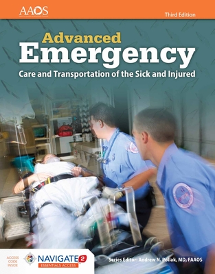 Aemt: Advanced Emergency Care and Transportation of the Sick and Injured: Advanced Emergency Care and Transportation of the Sick and Injured - American Academy of Orthopaedic Surgeons (Aaos)