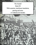 Aeneid Book 11: With scansion, interlinear translation, parsing and notes