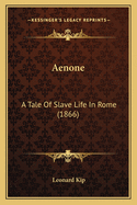 Aenone: A Tale of Slave Life in Rome (1866)