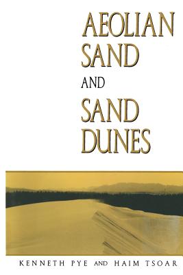 Aeolian Sand and Sand Dunes - Pye, K, and Tsoar, H