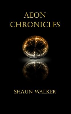 Aeon Chronicles - Walker, Shaun