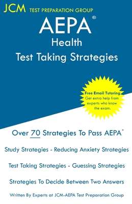 AEPA Health - Test Taking Strategies: AEPA NT505 Exam - Free Online Tutoring - New 2020 Edition - The latest strategies to pass your exam. - Test Preparation Group, Jcm-Aepa