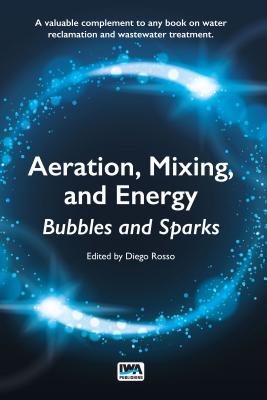 Aeration, Mixing, and Energy: Bubbles and Sparks - Rosso, Diego (Editor)