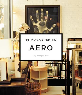 Aero: Beginning to Now - O'Brien, Thomas, and Resen, Laura (Photographer)