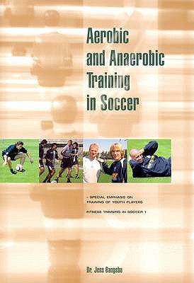 Aerobic and Anaerobic Training in Soccer: Special Emphasis on Training of Youth Players - Bangsbo, Jens