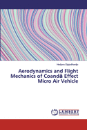 Aerodynamics and Flight Mechanics of Coand  Effect Micro Air Vehicle