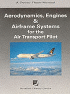 Aerodynamics, Engines and Airframe Systems for the Air Transport Pilot - Thom, Trevor