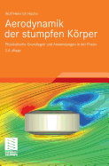 Aerodynamik Der Stumpfen Korper: Physikalische Grundlagen Und Anwendungen in Der Praxis - Hucho, Wolf-Heinrich