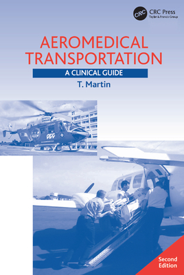 Aeromedical Transportation: A Clinical Guide - Martin, T.