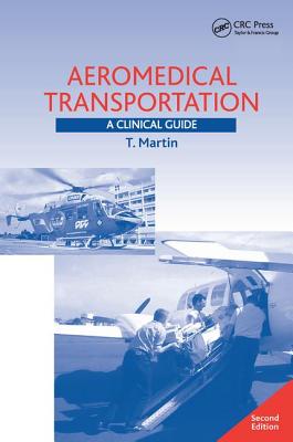 Aeromedical Transportation: A Clinical Guide - Martin, T.