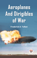 Aeroplanes and Dirigibles of War