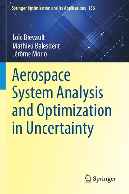 Aerospace System Analysis and Optimization in Uncertainty - Brevault, Loc, and Balesdent, Mathieu, and Morio, Jrme