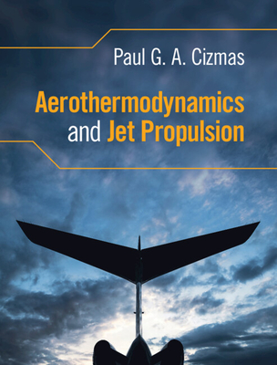 Aerothermodynamics and Jet Propulsion - Cizmas, Paul G. A.