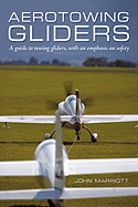 Aerotowing Gliders: A Guide to Towing Gliders, with an Emphasis on Safety