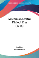 Aeschinis Socratici Dialogi Tres (1718)