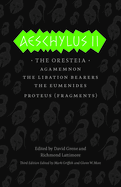 Aeschylus II: The Oresteia/Agamemnon/The Libation Bearers/The Eumenides/Proteus (Fragments)