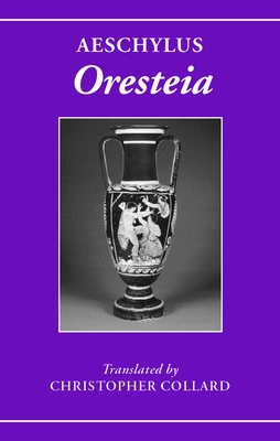 Aeschylus: Oresteia - Aeschylus, and Collard, Christopher (Translated by)