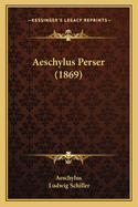 Aeschylus Perser (1869)