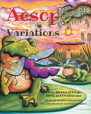 Aesop Variations: Three Stories of Frogs, Birds and Crustaceans - Stephenson, Robert