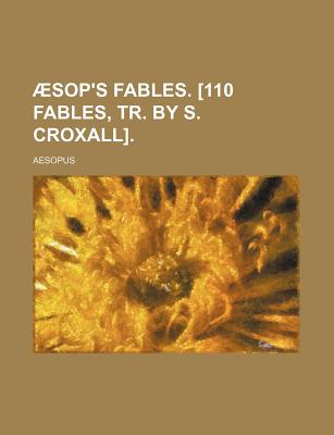 Aesop's Fables. [110 Fables, Tr. by S. Croxall] - Aesopus