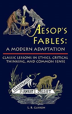 Aesop's Fables: A Modern Adaptation Classically Illustrated by Ernest Griset - Aesop, and Glisson, Larry Bryant (Retold by), and Griset, Ernest (Illustrator)