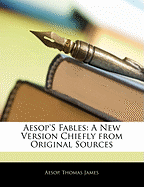Aesop's Fables; A New Version Chiefly from Original Sources