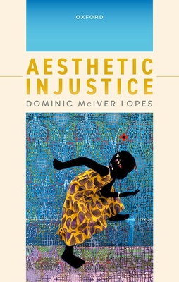 Aesthetic Injustice - Lopes, Dominic McIver