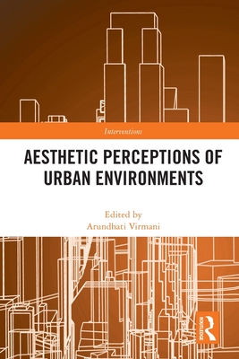 Aesthetic Perceptions of Urban Environments - Virmani, Arundhati (Editor)