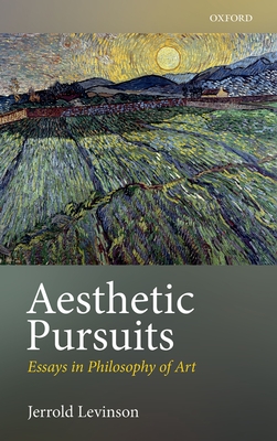 Aesthetic Pursuits: Essays in Philosophy of Art - Levinson, Jerrold