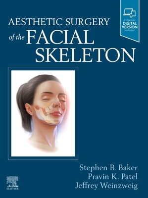 Aesthetic Surgery of the Facial Skeleton - Baker, Stephen B, MD, FACS, and Patel, Pravin K, MD, FACS, and Weinzweig, Jeffrey