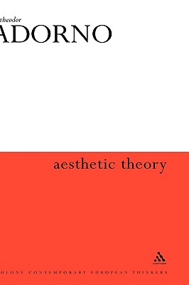 Aesthetic Theory - Adorno, Theodor Wiesengrund, and Hullot-Kentor, Robert (Translated by)