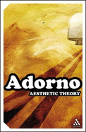 Aesthetic Theory - Adorno, Theodor Wiesengrund