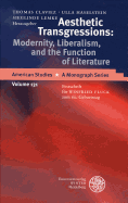 Aesthetic Transgressions: Modernity, Liberalism, and the Function of Literature: Festschrift Fur Winfried Fluck Zum 60. Geburtstag