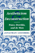 Aestheticism and Deconstruction: Pater, Derrida, and de Man