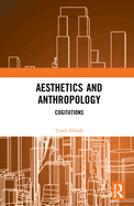 Aesthetics and Anthropology: Cogitations