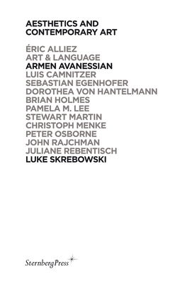 Aesthetics and Contemporary Art - Avanessian, Armen, and Skrebowski, Luke