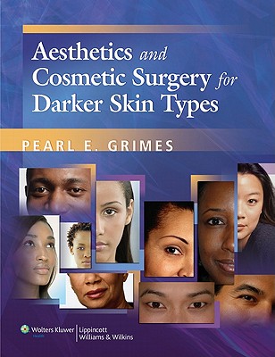 Aesthetics and Cosmetic Surgery for Darker Skin Types - Grimes, Pearl E, MD (Editor)