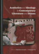 Aesthetics and Ideology in Contemporary Literature and Drama