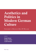 Aesthetics and Politics in Modern German Culture: Festschrift in Honour of Rhys W. Williams