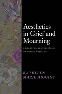 Aesthetics in Grief and Mourning: Philosophical Reflections on Coping with Loss