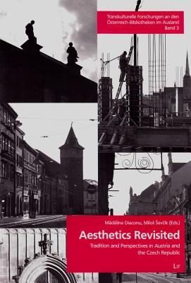 Aesthetics Revisited: Tradition and Perspectives in Austria and the Czech Republic - Diaconu, Madalina (Editor), and Sevcik, Milos (Editor)