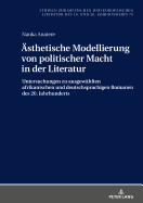 Aesthetische Modellierung von politischer Macht in der Literatur: Untersuchungen zu ausgewaehlten afrikanischen und deutschsprachigen Romanen des 20. Jahrhunderts