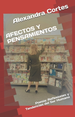 Afectos Y Pensamientos: Poesia: Reflexiones y Tendencias del Ser Humano - Franco, Maria (Illustrator), and Sanchez, Camilo (Foreword by), and Cortes, Alexandra