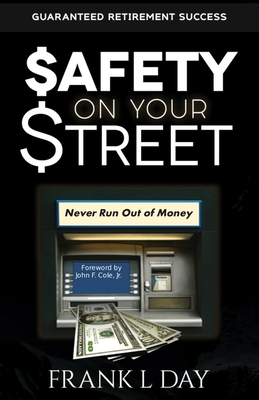 $afety on Your Street: Overcoming $ix Barrier$ to Retirement $ucce$$ - Cole, John F, Jr. (Foreword by), and Day, Frank L