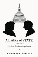 Affairs of State: A Novel about Life in a Southern Legislature